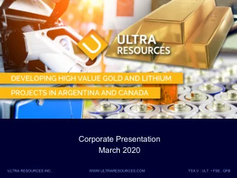 Corporate Presentation  March 2020  ULTRA RESOURCES INC.
