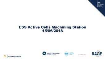 ESS Active Cells Machining Station  15/06/2018  1  COMMERCIAL  |  RACE-ESS-TEM-0038  Machining