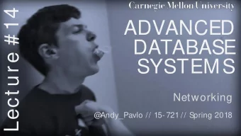 Lect ure # 14  ADVANCED  DATABASE  SYSTEMS  Networking  @  Andy_Pavlo // 15- 721 // Spring 2018  2