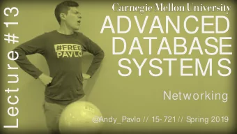 ADVANCED  DATABASE  SYSTEMS  Networking  @  Andy_Pavlo // 15- 721 // Spring 2019  CMU 15-721