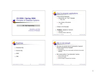 How to program applications  Using existing languages:    CS 2550 / Spring 2006  Embed SQL