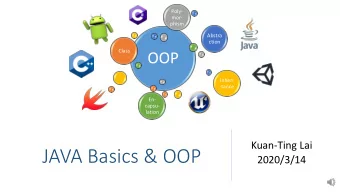 JAVA Basics &amp; OOP  2020/3/14  Write Once, Run Anywhere  Java Virtual Machine (JVM)