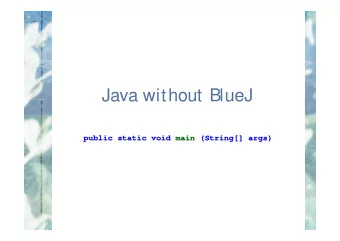 Java without BlueJ  public static void main  main (String[]  (String[] args  args)  )  public