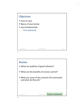 Objectives  Intro to Java  Basics of Java Syntax  Java fundamentals  Print statements  1