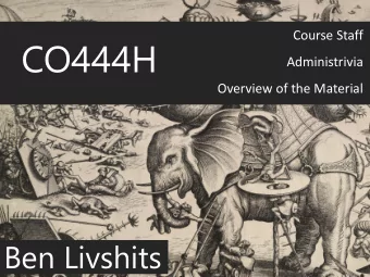 CO444H  Administrivia  Overview of the Material  Ben Livshits  Two Primary Goals We Pursue