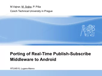 Porting of Real-Time Publish-Subscribe  Middleware to Android  RTLWS15, Lugano-Manno  Distributed