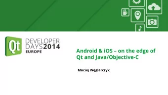 Android &amp; iOS  on the edge of  Qt and Java/Objective-C Maciej Wglarczyk Android &amp; iOS