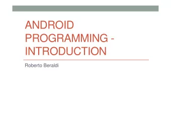 ANDROID  PROGRAMMING -  INTRODUCTION  Roberto Beraldi  Web resources (android)  Code
