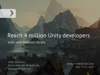 Reach 4 million Unity developers  with your Android library  Vitaliy Zasadnyy  Ankara Android Dev