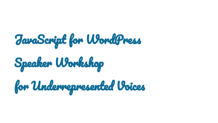 javascript for wordpress speaker workshop for