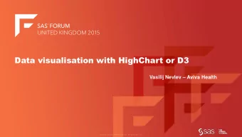 Data visualisation with HighChart or D3 Vasilij Nevlev  Aviva Health  How to get sashelp.stocks