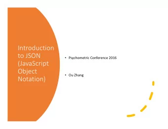 Introduction  to JSON  Psychometric Conference 2016  (JavaScript  Object  Ou Zhang  Notation)