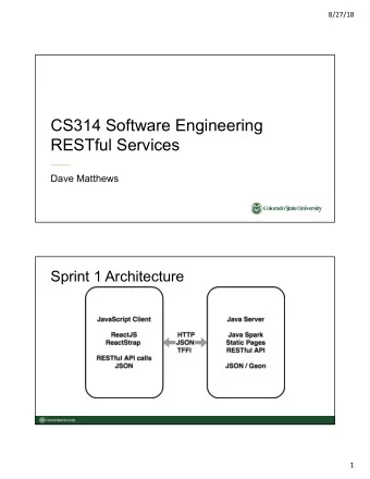 CS314 Software Engineering  RESTful Services  Dave Matthews  Sprint 1 Architecture  1  8/27/18