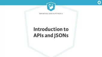 Introduction to  APIs and JSONs  Importing Data in Python II  APIs    Application Programming