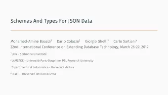 Schemas And Types For JSON Data Mohamed-Amine Baazizi 1 Dario Colazzo 2 Giorgio Ghelli 3 Carlo