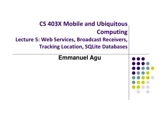 CS 403X Mobile and Ubiquitous  Computing Lecture 5: Web Services, Broadcast Receivers, Tracking