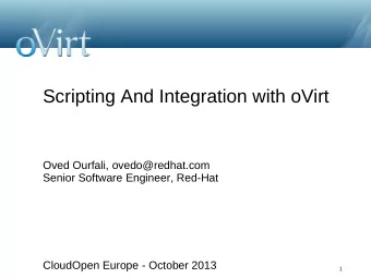 Scripting And Integration with oVirt  Oved Ourfali, ovedo@redhat.com  Senior Software Engineer,