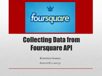 Collecting Data from  Foursquare API  Kotrotsios Ioannis  ikotrots@cs.uoi.gr  Location-based