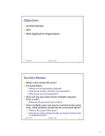 Objectives  Servlets Review  JSPs  Web Application Organization  Apr 30, 2019  Sprenkle -