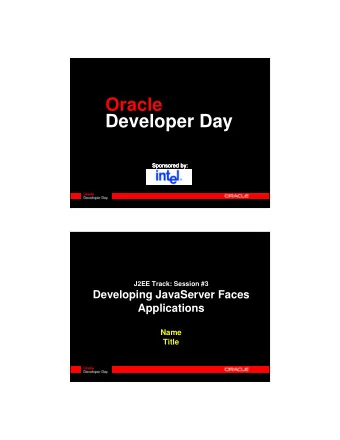 Oracle  Developer Day  Sponsored by:  Sponsored by:  Sponsored by:  Sponsored by:  J2EE Track: