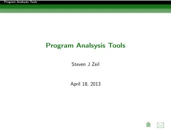 Program Analsysis Tools  Steven J Zeil  April 18, 2013      Program Analsysis Tools  Outline
