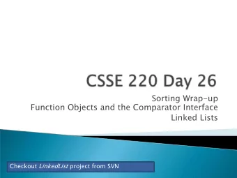 Linked Lists Checkout LinkedList project from SVN  We write f(n) = O(g(n)), and say f is big