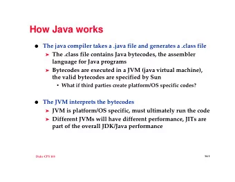 How Java works  The java compiler takes a .java file and generates a .class file  The .class