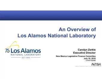 An Overview of  Los Alamos National Laboratory  Carolyn Zerkle  Executive Director  New Mexico