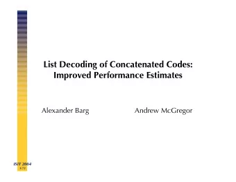 List Decoding of Concatenated Codes:  Improved Performance Estimates  Alexander Barg  Andrew