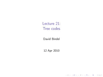 Lecture 21:  Tree codes  David Bindel  12 Apr 2010  Logistics  April 19, SCAN seminar: Padma