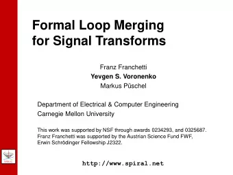 Formal Loop Merging  for Signal Transforms  Franz Franchetti  Yevgen S. Voronenko  Markus Pschel