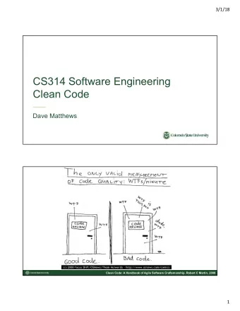 CS314 Software Engineering  Clean Code  Dave Matthews  Clean Code: A Handbook of Agile Software