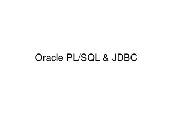 Oracle PL/SQL &amp; JDBC  Basic Structure  Block  DECLARE  /* Declarative section: variables,
