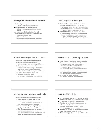 Recap: What an object can do Label objects for example  Public interface  what clients need