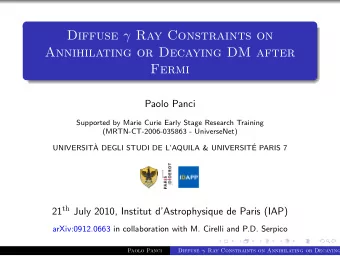 Diffuse  Ray Constraints on  Annihilating or Decaying DM after  Fermi  Paolo Panci  Supported by