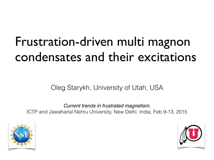 frustration driven multi magnon condensates and their