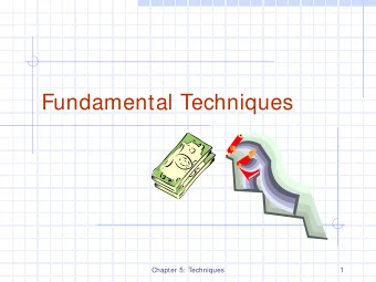 Fundamental Techniques  Chapter 5: Techniques  1  Outline and Reading  The Greedy Method Technique