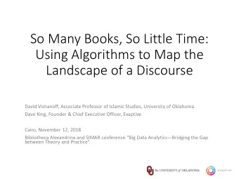 So Many Books, So Little Time:  Using Algorithms to Map the  Landscape of a Discourse  David