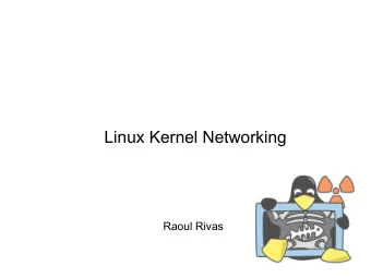 Linux Kernel Networking  Raoul Rivas  Kernel vs Application Programming  No memory protection