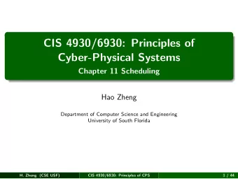 CIS 4930/6930: Principles of  Cyber-Physical Systems  Chapter 11 Scheduling  Hao Zheng  Department