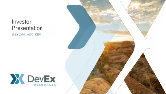 Investor  Presentation  JULY 2018   ASX : DEV  Important Information    Forward Looking