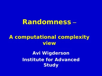 Randomness   A computational complexity  view  Avi Wigderson  Institute for Advanced  Study