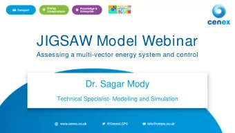 JIGSAW Model Webinar  Assessing a multi-vector energy system and control  Dr. Sagar Mody  Technical