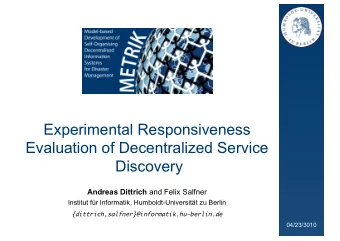 Experimental Responsiveness  Evaluation of Decentralized Service  Discovery Andreas Dittrich and