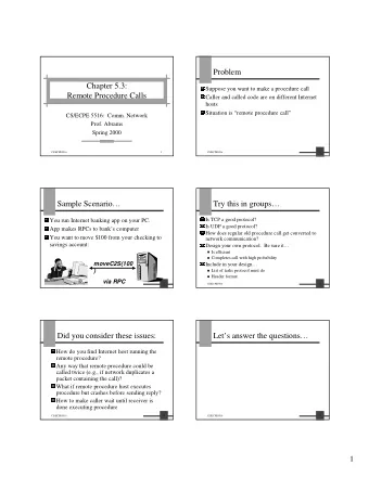Problem  Chapter 5.3:  Suppose you want to make a procedure call  Remote Procedure Calls  Caller