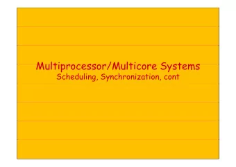Multipr cess r/Multic re Systems  Multiprocessor/Multicore Systems  Scheduling, Synchronization,