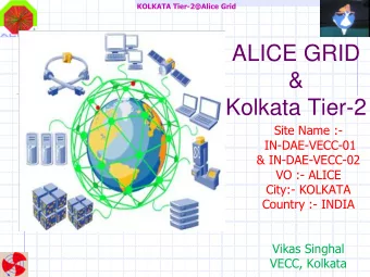 &amp;  Kolkata Tier-2  Site Name :-  IN-DAE-VECC-01  &amp; IN-DAE-VECC-02  VO :- ALICE  City:-