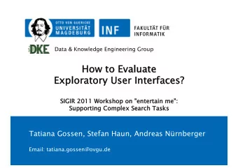 How to  to Ev  Evaluate te   Ex  Explorato  tory User Inte terfaces?   SIGIR 2011 Workshop on