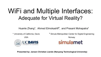WiFi and Multiple Interfaces:  Adequate for Virtual Reality? Huanle Zhang*,  Ahmed Elmokashfi # ,