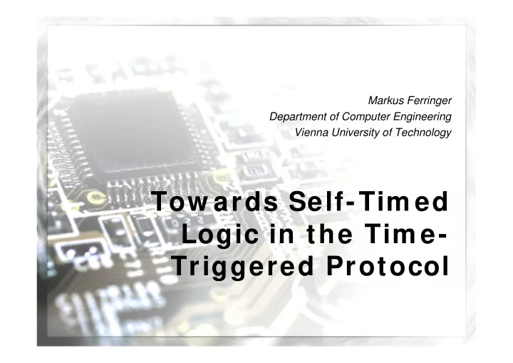 tow ards self tim ed logic in the tim e triggered